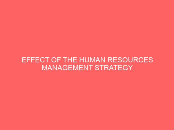 effect of the human resources management strategy on organization performance 83614