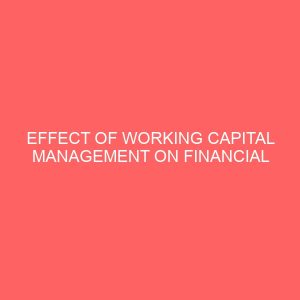 effect of working capital management on financial performance on manufacturing firms 61986