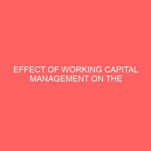 effect of working capital management on the profitability of an organization 59052