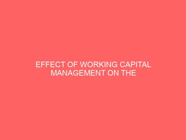 effect of working capital management on the profitability of an organization 59052