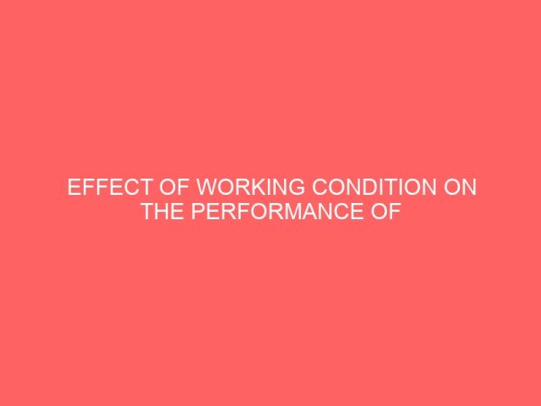 effect of working condition on the performance of secretaries in an organization a survey study of some selected organization in kaduna metropolis 2 63487