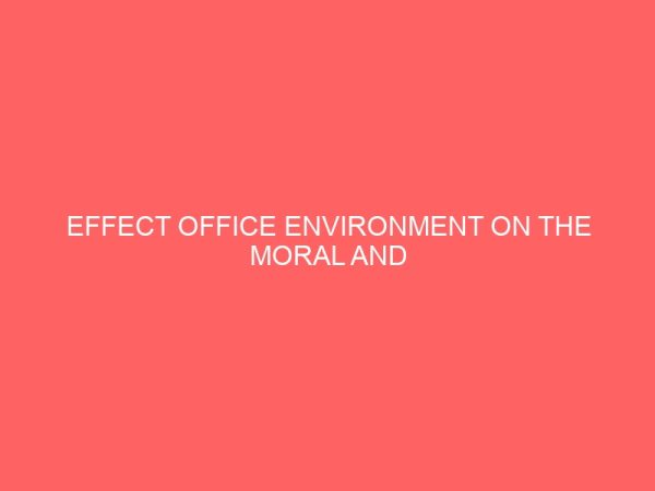 effect office environment on the moral and productivity of secretaries in business organizations a case study of pz company plc and nigeria bottling company plc 9th mile corner ngwo enugu 63513