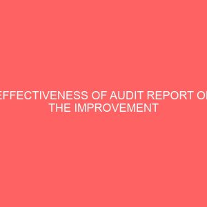 effectiveness of audit report on the improvement of financial management in federal parastatals 59273