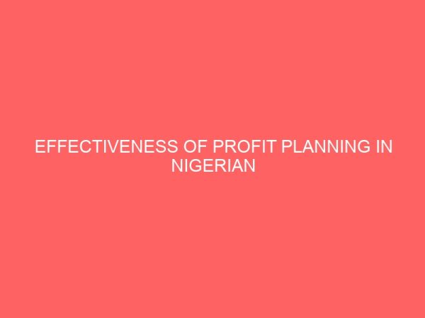 effectiveness of profit planning in nigerian organisations 60038