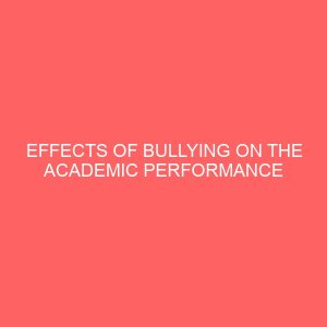 effects of bullying on the academic performance of secondary school students in katcha local government area of niger state 2 47217