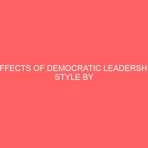 effects of democratic leadership style by departmental heads on secretaries 62265