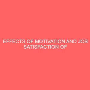 effects of motivation and job satisfaction of office personnel towards organizational productivity 83574