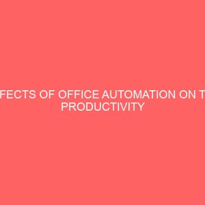 effects of office automation on the productivity of secretaries a case study of anammco plc emene enugu 63301