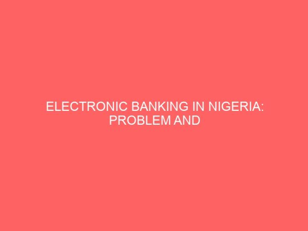 electronic banking in nigeria problem and prospects 59804
