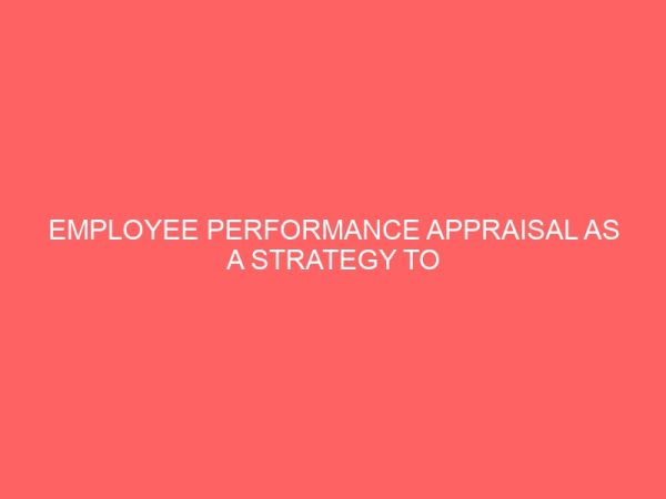 employee performance appraisal as a strategy to management 83913