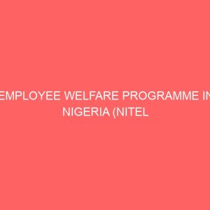 employee welfare programme in nigeria nitel limited 83911