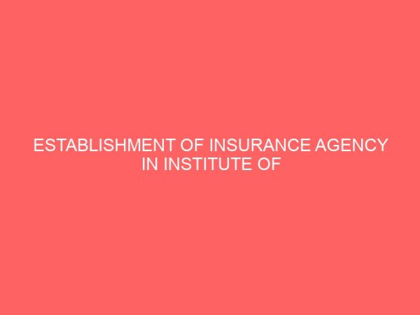 establishment of insurance agency in institute of management and technology i m t problems and prospects 80920