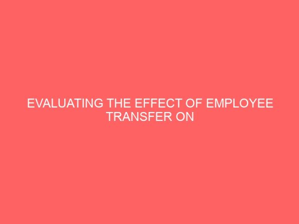 evaluating the effect of employee transfer on organisational productivity 84059