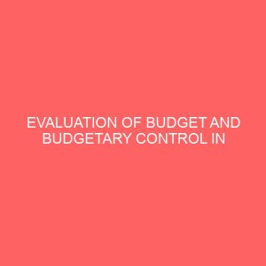 evaluation of budget and budgetary control in nigeria communication industry 64112