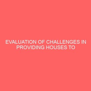 evaluation of challenges in providing houses to low income urban families 51216