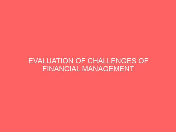 evaluation of challenges of financial management in nigeria local government system 57404