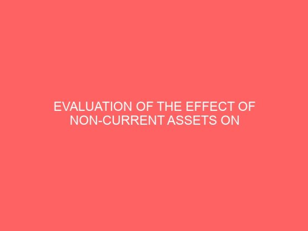 evaluation of the effect of non current assets on return on assets of cement manufacturing industry in nigeria 65555