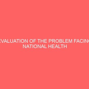 evaluation of the problem facing national health insurance scheme in nigeria 79967
