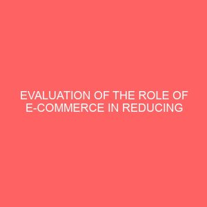 evaluation of the role of e commerce in reducing operational cost in an organization 78926
