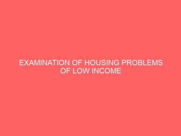 examination of housing problems of low income urban families from 2014 2020 case study nnewi local government area of anambra state 51269