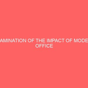 examination of the impact of modern office technologies on secretaries level of productivity case study head office of the ministry of education 51292