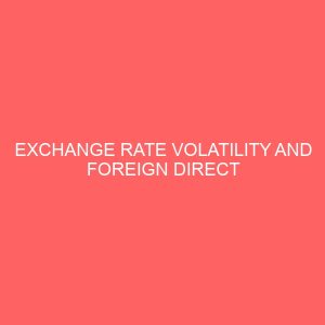 exchange rate volatility and foreign direct investment evidence from five selected countries in sub saharan africa 61191