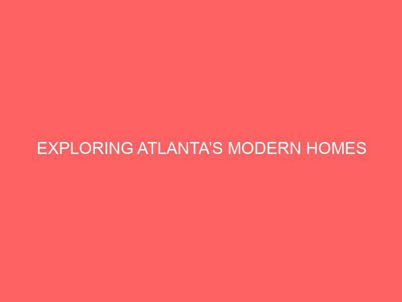 exploring atlantas modern homes 465