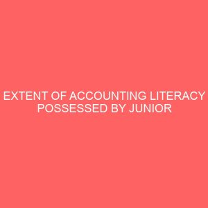 extent of accounting literacy possessed by junior secondary school science teachers 58243