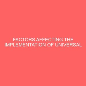factors affecting the implementation of universal basic education in some selected primary schools 47310
