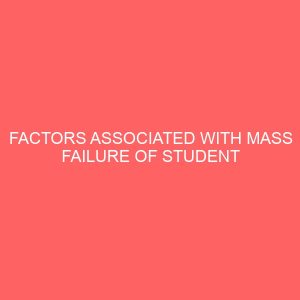 factors associated with mass failure of student in accounting in secondary schools 58622