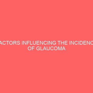 factors influencing the incidence of glaucoma among adult patients in general hospitals in anambra state 45182