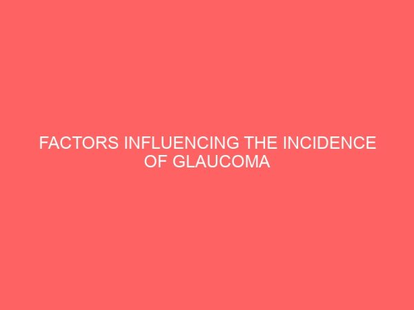 factors influencing the incidence of glaucoma among adult patients in general hospitals in anambra state 45182