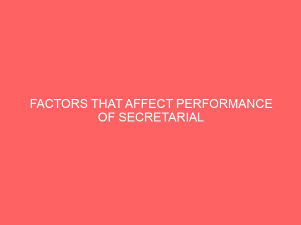 factors that affect performance of secretarial career in some selected organizations 64850