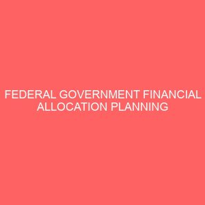 federal government financial allocation planning control educational institution 61019