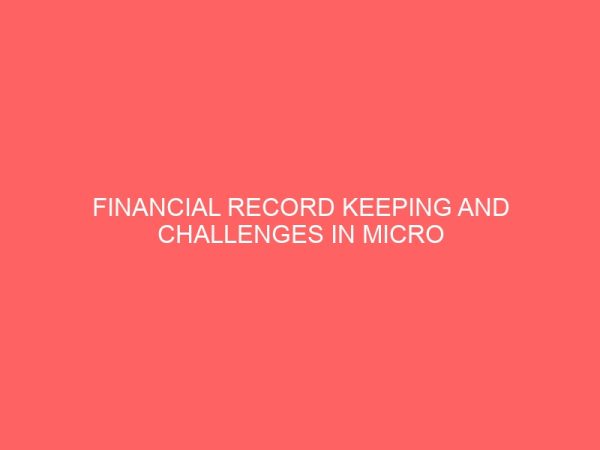 financial record keeping and challenges in micro finance banks 57159