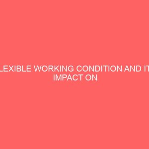 flexible working condition and its impact on performance and job satisfaction 83578