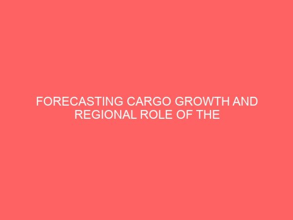 forecasting cargo growth and regional role of the port of nigeria 78625
