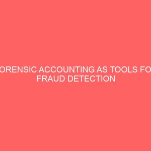 forensic accounting as tools for fraud detection and prevention in nigeria 55706