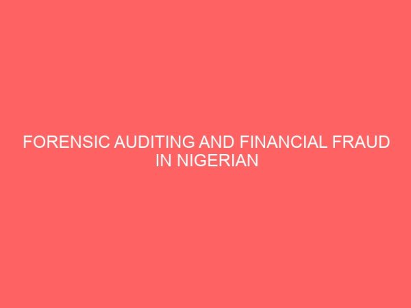 forensic auditing and financial fraud in nigerian deposit money banks dmbs 2 57386