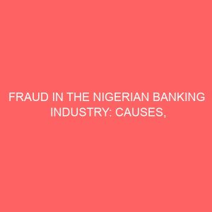 fraud in the nigerian banking industry causes consequences and solution 55705
