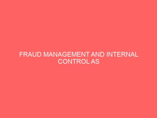 fraud management and internal control as correlates of organizational effectiveness 55710