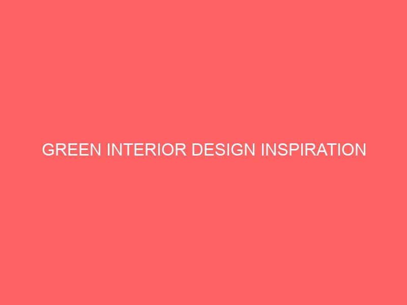 green interior design inspiration 456