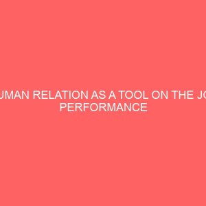 human relation as a tool on the job performance of a secretary in an organization 62794