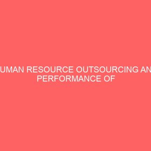 human resource outsourcing and performance of selected food and beverage firm 78915