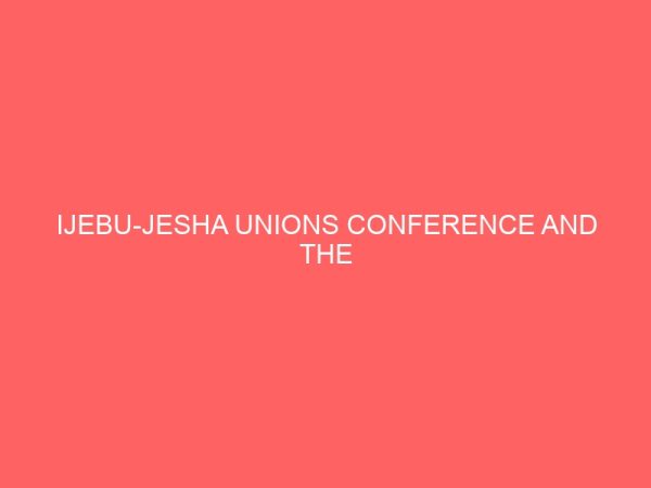 ijebu jesha unions conference and the socio economic development of ijebu ijesha 1919 2010 81049