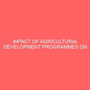 impact of agricultural development programmes on the economy of imo state 1999 2007 81018