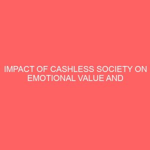 impact of cashless society on emotional value and significance of money a case study of the nigerian economy 43698