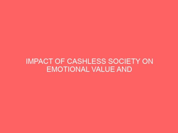 impact of cashless society on emotional value and significance of money a case study of the nigerian economy 43698