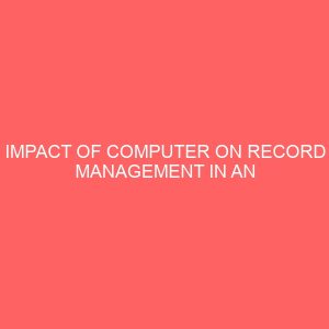 impact of computer on record management in an office 62944