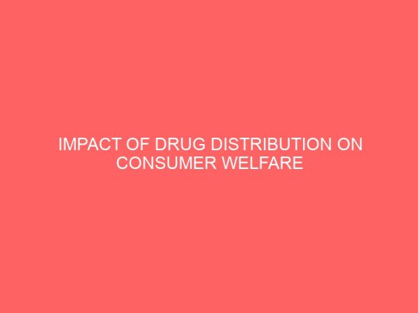 impact of drug distribution on consumer welfare in nigeria a study of health care center amasiri 43781
